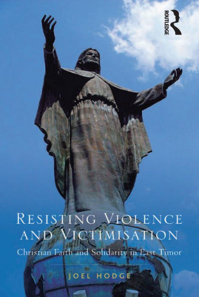 Resisting Violence and Victimisation: Christian Faith and Solidarity in East Timor