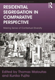 Title: Residential Segregation in Comparative Perspective: Making Sense of Contextual Diversity, Author: Kuniko Fujita