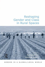 Title: Reshaping Gender and Class in Rural Spaces, Author: Belinda Leach