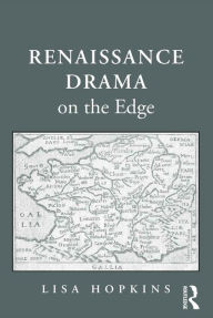 Title: Renaissance Drama on the Edge, Author: Lisa Hopkins