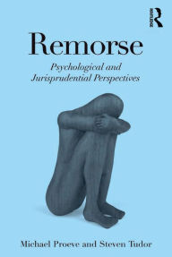 Title: Remorse: Psychological and Jurisprudential Perspectives, Author: Michael Proeve