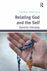 Title: Relating God and the Self: Dynamic Interplay, Author: Jan-Olav Henriksen