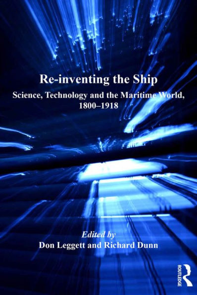 Re-inventing the Ship: Science, Technology and the Maritime World, 1800-1918