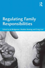 Title: Regulating Family Responsibilities, Author: Jo Bridgeman