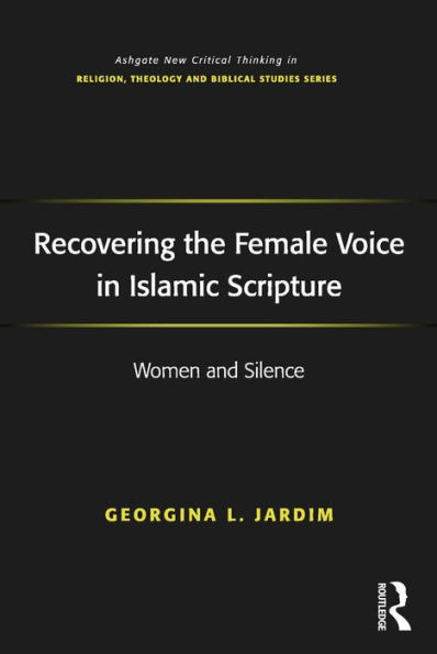 Recovering the Female Voice in Islamic Scripture: Women and Silence
