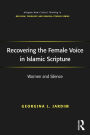Recovering the Female Voice in Islamic Scripture: Women and Silence