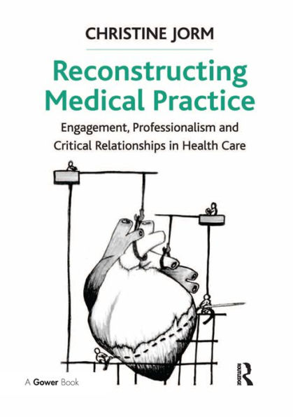 Reconstructing Medical Practice: Engagement, Professionalism and Critical Relationships in Health Care