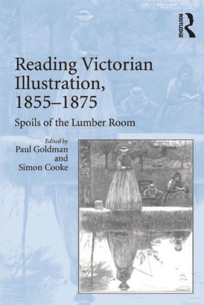 Reading Victorian Illustration, 1855-1875: Spoils of the Lumber Room