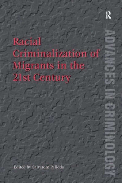 Racial Criminalization of Migrants in the 21st Century