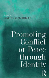 Title: Promoting Conflict or Peace through Identity, Author: Nikki R. Slocum-Bradley