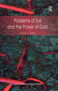 Title: Problems of Evil and the Power of God, Author: James A. Keller