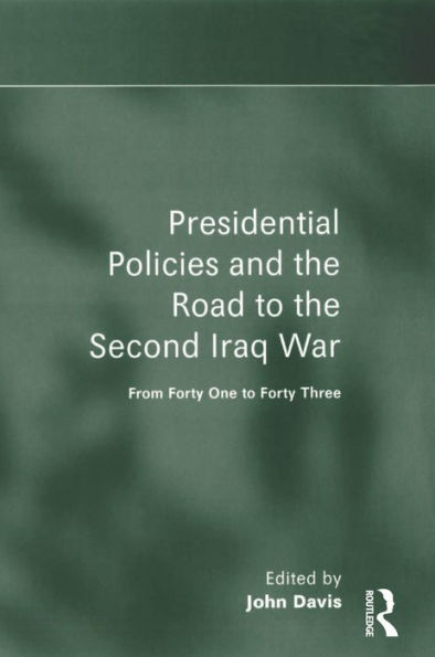 Presidential Policies and the Road to the Second Iraq War: From Forty One to Forty Three