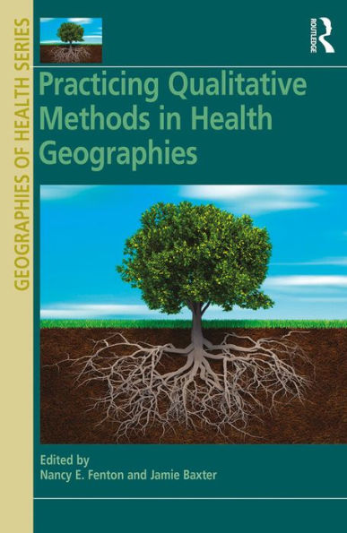 Practicing Qualitative Methods in Health Geographies