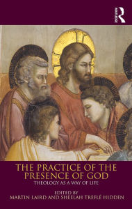 Title: The Practice of the Presence of God: Theology as a Way of Life, Author: Martin Laird