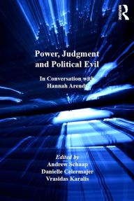 Title: Power, Judgment and Political Evil: In Conversation with Hannah Arendt, Author: Danielle Celermajer