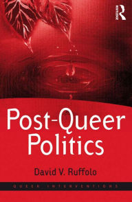 Title: Post-Queer Politics, Author: David V. Ruffolo