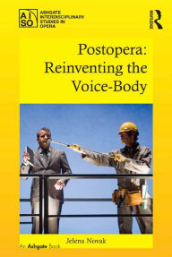 Title: Postopera: Reinventing the Voice-Body, Author: Jelena Novak
