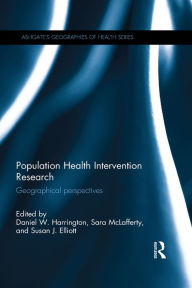 Title: Population Health Intervention Research: Geographical perspectives, Author: Daniel W. Harrington