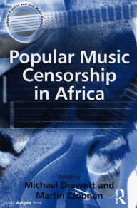 Title: Popular Music Censorship in Africa, Author: Martin Cloonan