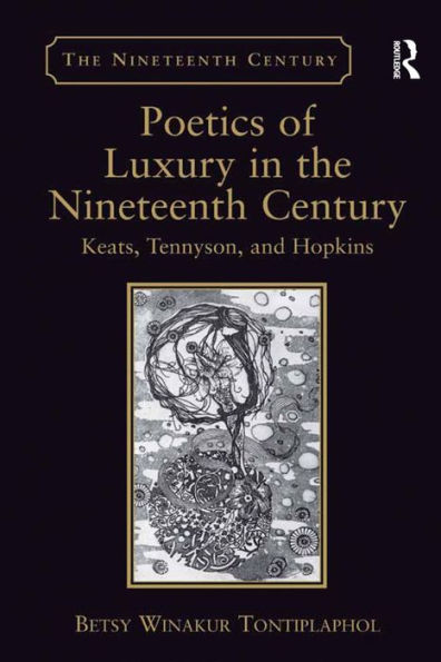 Poetics of Luxury in the Nineteenth Century: Keats, Tennyson, and Hopkins