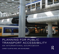 Title: Planning for Public Transport Accessibility: An International Sourcebook, Author: Carey Curtis