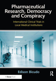 Title: Pharmaceutical Research, Democracy and Conspiracy: International Clinical Trials in Local Medical Institutions, Author: Edison Bicudo