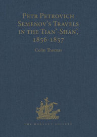 Title: Petr Petrovich Semenov's Travels in the Tian'-Shan', 1856-1857, Author: Colin Thomas