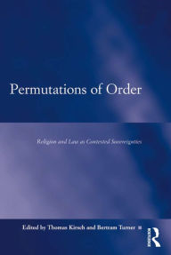 Title: Permutations of Order: Religion and Law as Contested Sovereignties, Author: Thomas G. Kirsch