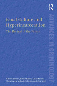 Title: Penal Culture and Hyperincarceration: The Revival of the Prison, Author: Chris Cunneen