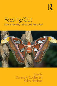 Title: Passing/Out: Sexual Identity Veiled and Revealed, Author: Kelby Harrison