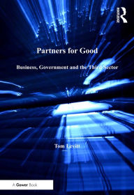 Title: Partners for Good: Business, Government and the Third Sector, Author: Tom Levitt