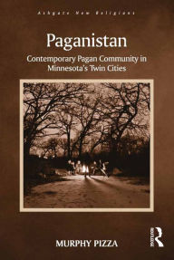 Title: Paganistan: Contemporary Pagan Community in Minnesota's Twin Cities, Author: Murphy Pizza