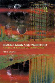 Title: Space, Place and Territory: A Critical Review on Spatialities, Author: Fabio Duarte