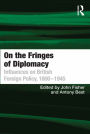 On the Fringes of Diplomacy: Influences on British Foreign Policy, 1800-1945