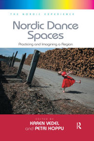 Title: Nordic Dance Spaces: Practicing and Imagining a Region, Author: Petri Hoppu