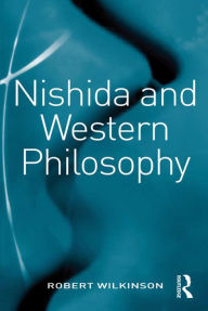 Title: Nishida and Western Philosophy, Author: Robert Wilkinson