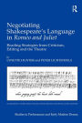 Negotiating Shakespeare's Language in Romeo and Juliet: Reading Strategies from Criticism, Editing and the Theatre