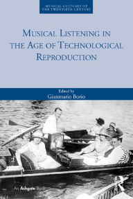 Title: Musical Listening in the Age of Technological Reproduction, Author: Gianmario Borio