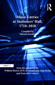 Title: Music Entries at Stationers' Hall, 1710-1818: from lists prepared for William Hawes, D.W. Krummel and Alan Tyson and from other sources, Author: Michael Kassler