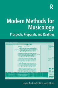 Title: Modern Methods for Musicology: Prospects, Proposals, and Realities, Author: Tim Crawford