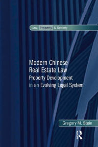 Title: Modern Chinese Real Estate Law: Property Development in an Evolving Legal System, Author: Gregory M. Stein