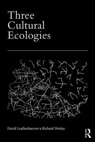 Title: Three Cultural Ecologies, Author: David Leatherbarrow