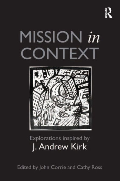 Mission in Context: Explorations Inspired by J. Andrew Kirk
