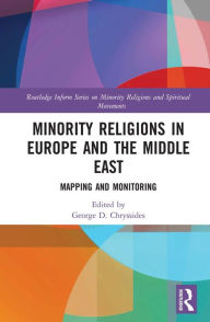 Title: Minority Religions in Europe and the Middle East: Mapping and Monitoring, Author: George D. Chryssides