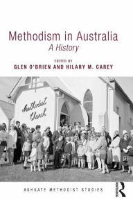 Title: Methodism in Australia: A History, Author: Glen O'Brien