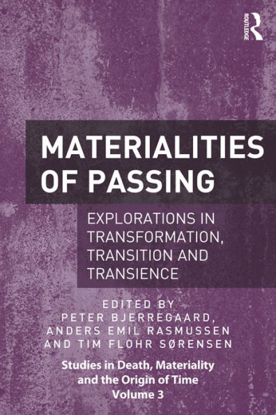 Materialities of Passing: Explorations in Transformation, Transition and Transience