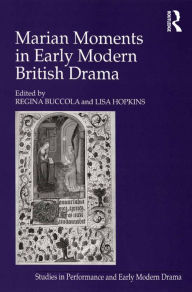 Title: Marian Moments in Early Modern British Drama, Author: Lisa Hopkins