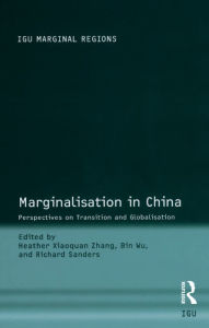 Title: Marginalisation in China: Perspectives on Transition and Globalisation, Author: Bin Wu