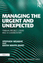 Managing the Urgent and Unexpected: Twelve Project Cases and a Commentary