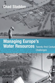 Title: Managing Europe's Water Resources: Twenty-first Century Challenges, Author: Chad Staddon